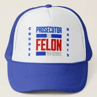 Prosecutor or Felon Trucker Hat