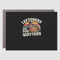 Funny Thanksgiving Turkey Design - “Leftovers Are  Car Magnet