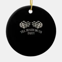 Till Death Do Us Party Halloween Party Ceramic Ornament