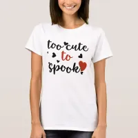 too cute to spook halloween T-Shirt