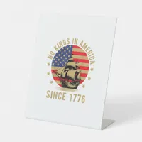 No Kings In America Since 1776 US Flag Patriotic  Pedestal Sign