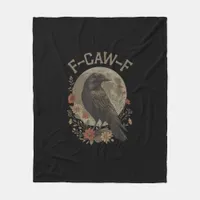 Funny F-Caw-F Raven Bird Saying Graphic F-Caw-F Cr Fleece Blanket
