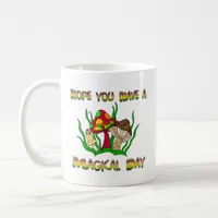 Hope you have a Magical Day Coffee Mug