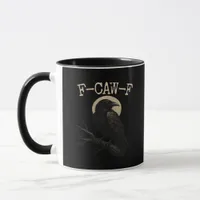 F-Caw-F Crow Funny Crow F-Caw-F Gear Trendy Casual Mug