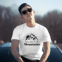 Take Me to the Mountains Black and White T-Shirt