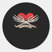 Cross My Heart Hope To Die Skeleton Hands Hearts Classic Round Sticker