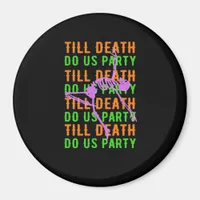 Till Death Do Us Party Funny Halloween Engagement  Magnet