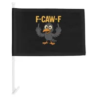 F Caw F Sarcastic Crow Meme Humor Design Car Flag