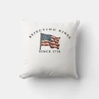 Rejecting Kings Since 1776 America Style Throw Pillow