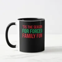 Tis The Season For Forced Fun Mug