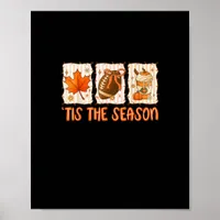Tis The Season Football Halloween Thanksgiving  Poster