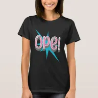 Ope, Funny Midwestern Slang | Retro Pink and Blue T-Shirt