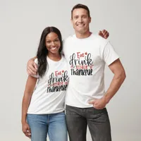 Eat Drink And Be Thankful - Thanksgiving  T-Shirt