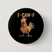 Funny Screaming Chicken F-Caw-F Joke Design Classi Button