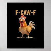 F Caw F Funny Chicken Humor Rooster Meme Classic Poster