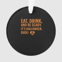 Eat Drink And Be Scary Its Halloween Fall Autumn Q Ornament