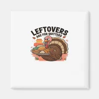 Funny Thanksgiving - Leftovers Are For Quitters Magnet