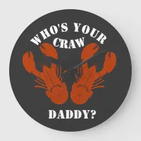 Funny Who's Your Craw Daddy Large Clock