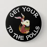 Get Your A$$ to the Polls Vote Humor Button