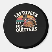 Funny Thanksgiving Turkey Design - “Leftovers Are  Magnet