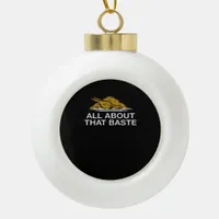 All About That Baste Classic Style Ceramic Ball Christmas Ornament