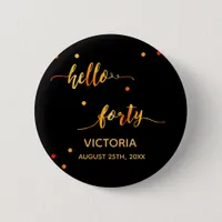 40th birthday black gold hello 40 name script button