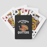 Leftovers Are For Quitters Funny Thanksgiving Crea Poker Cards