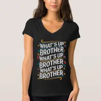 what's up brother (D) T-Shirt