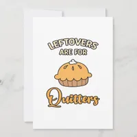 Leftovers Are For Quitters Funny Pie Thanksgiving  Holiday Card