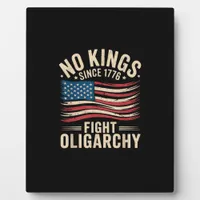 No Kings In America Since 1776  Oligarchy Patrioti Plaque
