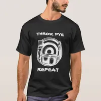 Disc Golf Dyeing Humor | Throw, Dye, Repeat T-Shirt