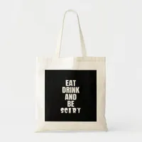 Eat Drink And Be Scary Aesthetic Unique Tote Bag