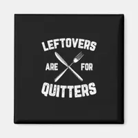 Leftovers Are For Quitters Gobble Funny Thanksgivi Magnet