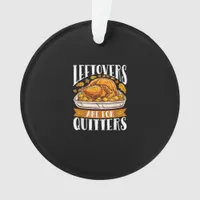 Leftovers Are For Quitters Funny Thanksgiving Turk Ornament
