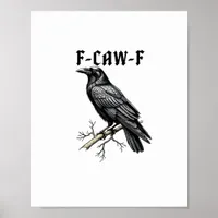 F Caw F Crow, F-Caw-F Cute Bird Saying Meme Poster