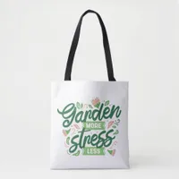 Garden More Stress Less Tote Bag