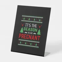 Its The Season To Be Pregnant Funny Christmas Pedestal Sign