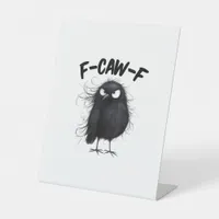 F-Caw-F Crow Funny Raven Bird Lovers Creative Styl Pedestal Sign