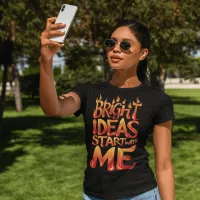 Bright Ideas Start With Me T-Shirt