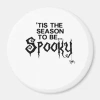 Tis The Season To Spooky Magnet