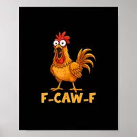 F-Caw-F Funny Chicken Humor Quote Rooster Meme Fun Poster