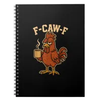 F-Caw-F Coffee Chicken Rooster Funny Bird Notebook