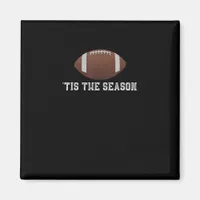 Tis The Season Football Season Funny Magnet