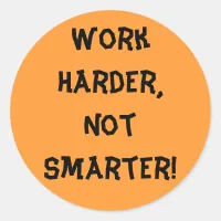 Work Harder Not Smarter Sticker