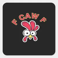 F-Caw-F Chicken Funny Square Sticker
