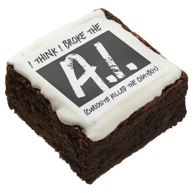 Funny I Think I Broke The AI Developers' Brownie