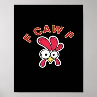 F-Caw-F Chicken Funny Poster
