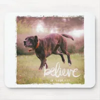 Believe in Yourself Dog Mouse Pad