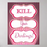 Kill Your Darlings Author Slogan Literary Art Poster