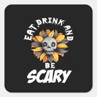 Eat Drink And Be Scared Funny Trendy Square Sticker